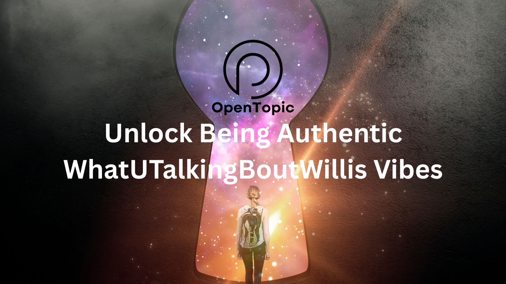 Unlock Being Authentic WhatUTalkingBoutWillis Vibes