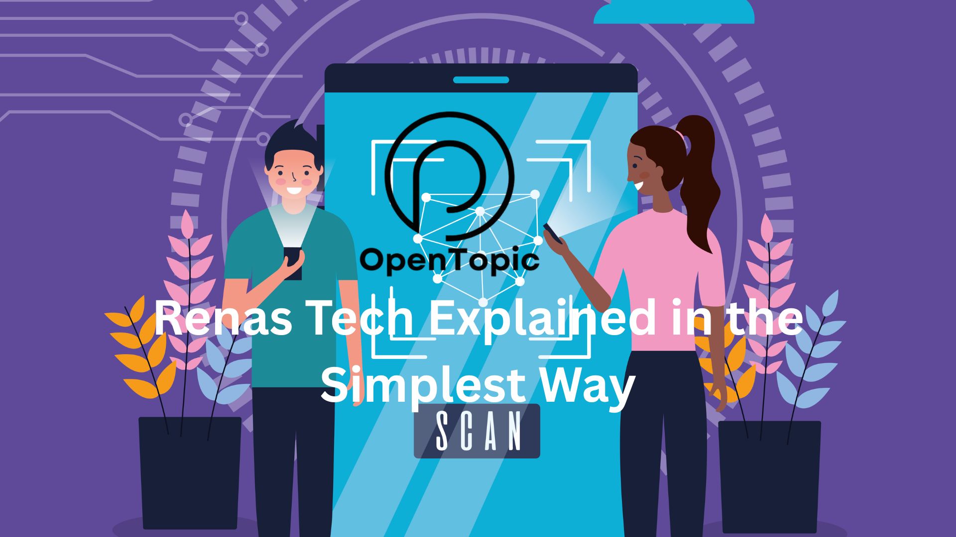 Renas Tech Explained in the Simplest Way