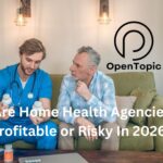Are Home Health Agencies Profitable or Risky In 2026?