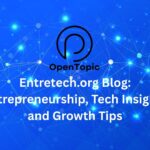 Entretech.org Blog: Entrepreneurship, Tech Insights and Growth Tips