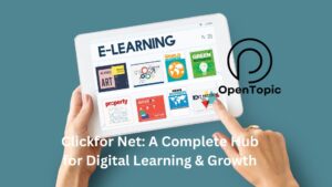Clickfor Net: A Complete Hub for Digital Learning & Growth